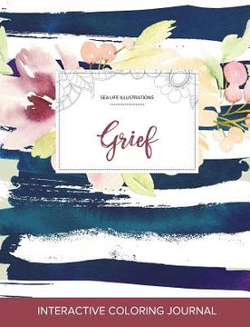 portada Adult Coloring Journal: Grief (Sea Life Illustrations, Nautical Floral) (en Inglés)