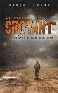 portada Le dernier croyant: Échapper à un monde conditionné