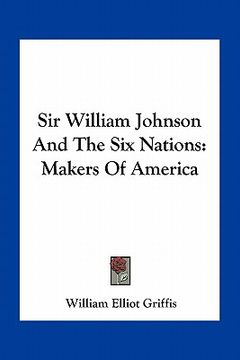 portada sir william johnson and the six nations: makers of america (en Inglés)