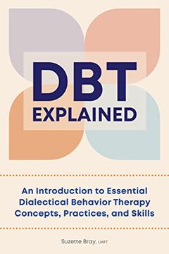 portada Dbt Explained: An Introduction to Essential Dialectical Behavior Therapy Concepts, Practices, and Skills (en Inglés)