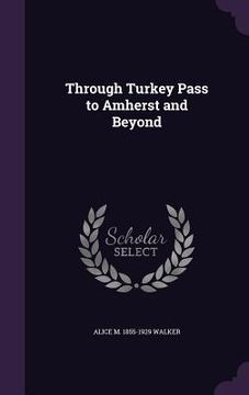 portada Through Turkey Pass to Amherst and Beyond (en Inglés)