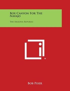 portada Box Canyon for the Navajo: The Arizona Republic (en Inglés)