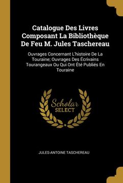 portada Catalogue des Livres Composant la Bibliothèque de feu m. Jules Taschereau (in French)