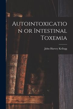 portada Autointoxication or Intestinal Toxemia
