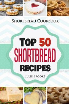 portada Shortbread Cookbook: Top 50 Shortbread Recipes (in English)