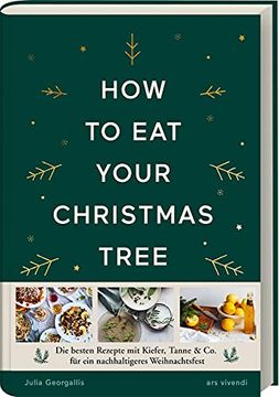 portada How to eat Your Christmas Tree: Die Besten Rezepte mit Kiefer, Tanne & co. Für ein Nachhaltigeres Weihnachtsfest (en Alemán)