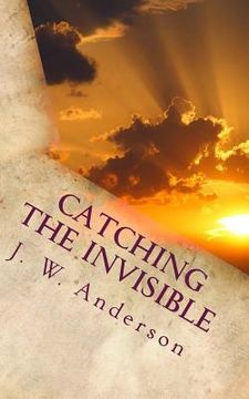 portada Catching the Invisible (en Inglés)