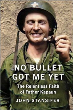 portada No Bullet got me Yet: The Relentless Faith of Father Kapaun (en Inglés)