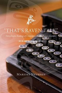 portada "That's Raven Talk": Holophrastic Readings of Contemporary Indigenous Literatures (Canadian Plains Studies(Cps)) (en Inglés)