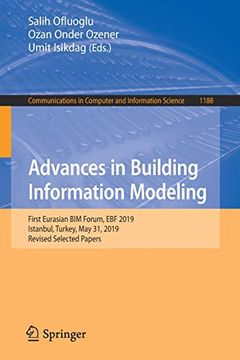 portada Advances in Building Information Modeling: First Eurasian bim Forum, ebf 2019, Istanbul, Turkey, may 31, 2019, Revised Selected Papers (Communications in Computer and Information Science) (en Inglés)