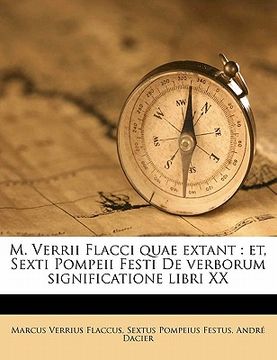portada M. Verrii Flacci quae extant: et, Sexti Pompeii Festi De verborum significatione libri XX Volume 1 (en Latin)