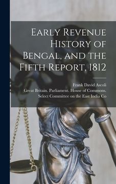 portada Early Revenue History of Bengal, and the Fifth Report, 1812 (en Inglés)