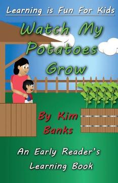 portada Watch My Potatoes Grow: An Early Reader's Learning Book (en Inglés)