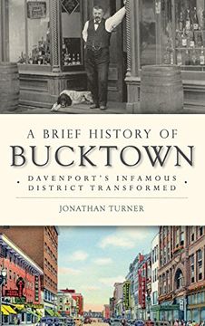 portada A Brief History of Bucktown: Davenport's Infamous District Transformed
