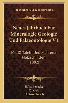 portada Neues Jahrbuch Fur Mineralogie Geologie Und Palaeontologie V1: Mit IX Tafeln Und Mehreren Holzschnitten (1882) (in German)
