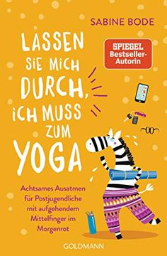 portada Lassen sie Mich Durch, ich Muss zum Yoga: Achtsames Ausatmen für Postjugendliche mit Aufgehendem Mittelfinger im Morgenrot (en Alemán)