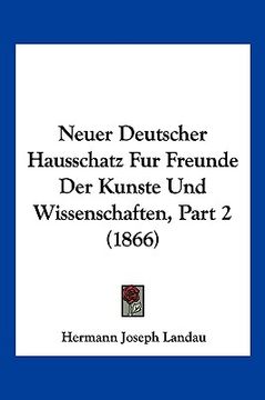portada Neuer Deutscher Hausschatz Fur Freunde Der Kunste Und Wissenschaften, Part 2 (1866) (en Alemán)