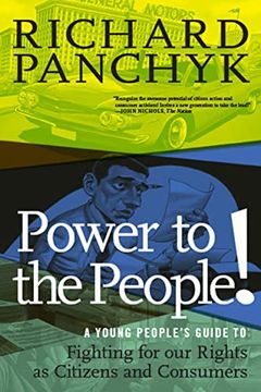 portada Power to the People! A Young People'S Guide to Fighting for our Rights as Citizens and Consumers (For Young People Series) (en Inglés)