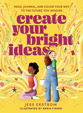 portada Create Your Bright Ideas: Read, Journal, and Color Your way to the Future you Imagine (en Inglés)