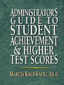 portada administrator's guide to student achievement & higher test scores (en Inglés)