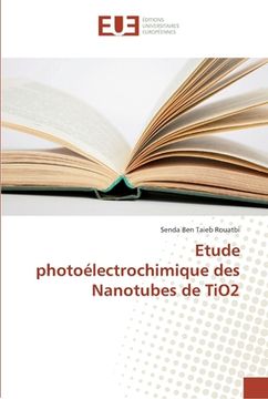 portada Etude photoélectrochimique des Nanotubes de TiO2 (en Francés)