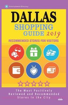 portada Dallas Shopping Guide 2019: Best Rated Stores in Dallas, Texas - Stores Recommended for Visitors, (Shopping Guide 2019) (en Inglés)