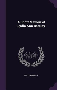 portada A Short Memoir of Lydia Ann Barclay (in English)