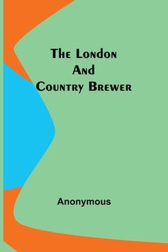 portada The London and Country Brewer (en Inglés)