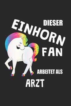 portada Dieser Einhorn Fan Arbeitet Als Arzt: (A5) 6x9 Zoll - Kariert - 120 Seiten - Geburtstags Geschenk (in German)