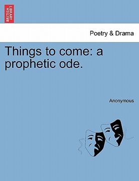 portada things to come: a prophetic ode. (en Inglés)