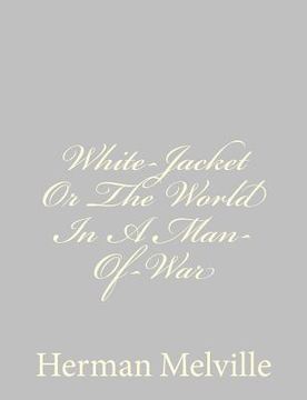 portada White-Jacket Or The World In A Man-Of-War (en Inglés)