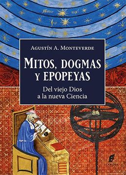 portada Mitos Dogmas y Epopeyas del Viejo Dios a la Nueva Ciencia (in Spanish)