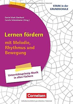 portada Stark in der Grundschule - Fächerübergreifend - Klasse 1-4: Lernen Fördern - mit Melodie, Rhythmus und Bewegung - Unterrichtsprinzip Musik in Allen Fächern - Buch