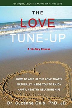 portada The Love Tune-Up: How to amp up the Love That's Naturally Inside you to Enjoy Happy, Healthy Relationships — a 14-Day Course That can Change Your Life — (in English)