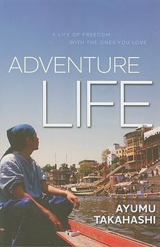 portada Adventure Life: A Life of Freedom with the Ones You Love (en Inglés)