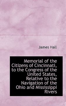 portada memorial of the citizens of cincinnati, to the congress of the united states, relative to the naviga (en Inglés)