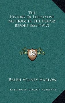 portada the history of legislative methods in the period before 1825 (1917) (en Inglés)