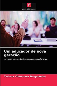 portada Um Educador de Nova Geração: Um Observador Efectivo no Processo Educativo (in Portuguese)