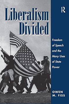 portada Liberalism Divided: Freedom of Speech and the Many Uses of State Power (en Inglés)