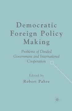 portada Democratic Foreign Policy Making: Problems of Divided Government and International Cooperation (en Inglés)