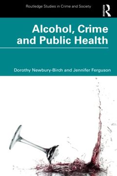 portada Alcohol, Crime and Public Health (Routledge Studies in Crime and Society) (en Inglés)