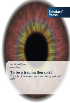 portada To be a trauma therapist: The role of defenses, personal history and self-care