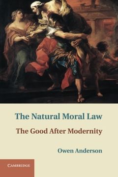 portada The Natural Moral Law: The Good After Modernity (en Inglés)