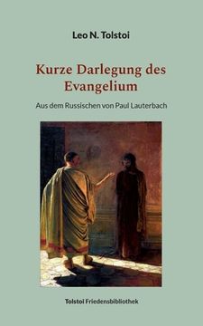 portada Kurze Darlegung des Evangelium: Aus dem Russischen von Paul Lauterbach (en Alemán)