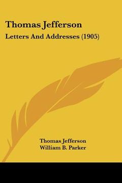 portada thomas jefferson: letters and addresses (1905) (en Inglés)