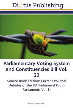 portada Parliamentary Voting System and Constituencies Bill Vol. 23: Source Book Edition: Current Political Debates of the UK Parliament (55th Parliament/ Vol.1)