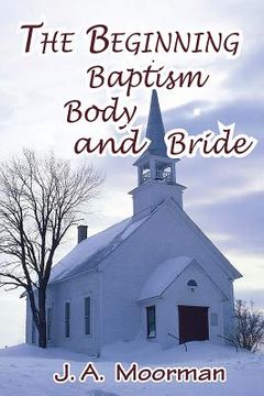 portada The Church, Beginning, Baptism, Body, and Bride (en Inglés)