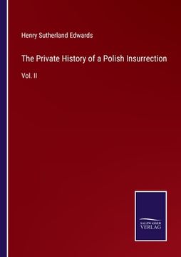 portada The Private History of a Polish Insurrection: Vol. II