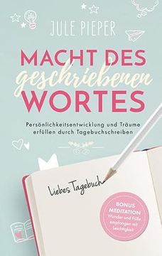 portada Macht des Geschriebenen Wortes: Persönlichkeitsentwicklung und Träume Erfüllen Durch Tagebuchschreiben (in German)
