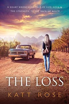 portada The Loss: A Heart Wrenching Tale of Life, Love & the Strength to get up Again 